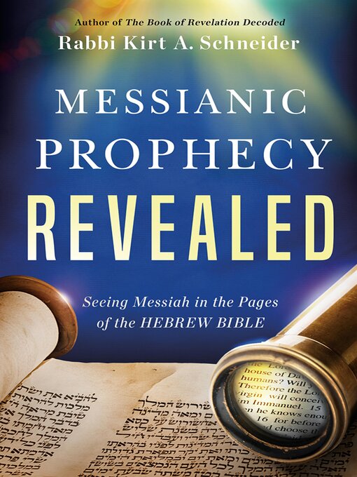 Title details for Messianic Prophecy Revealed by Rabbi Kirt A. Schneider - Available
